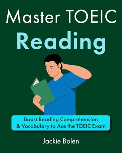Master TOEIC Reading: Boost Reading Comprehension & Vocabulary to Ace the TOEIC Exam (Exam English (for TOEFL/TOEIC/IELTS))